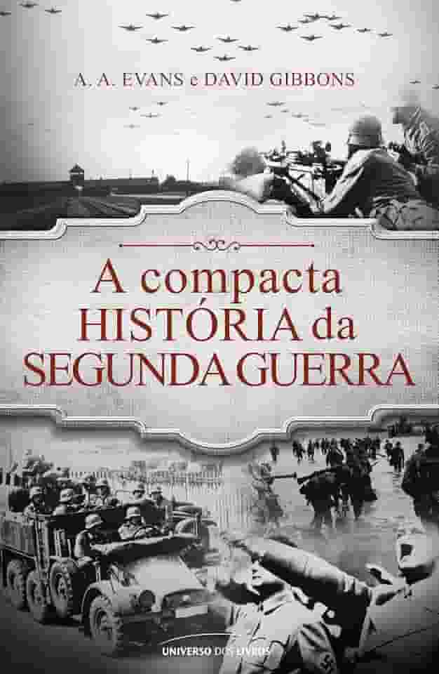 A compacta história da Segunda Guerra