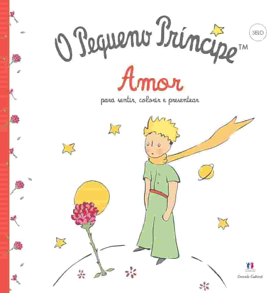 O Pequeno Príncipe - Amor: Amor - Para Sentir, Colorir e Presentear