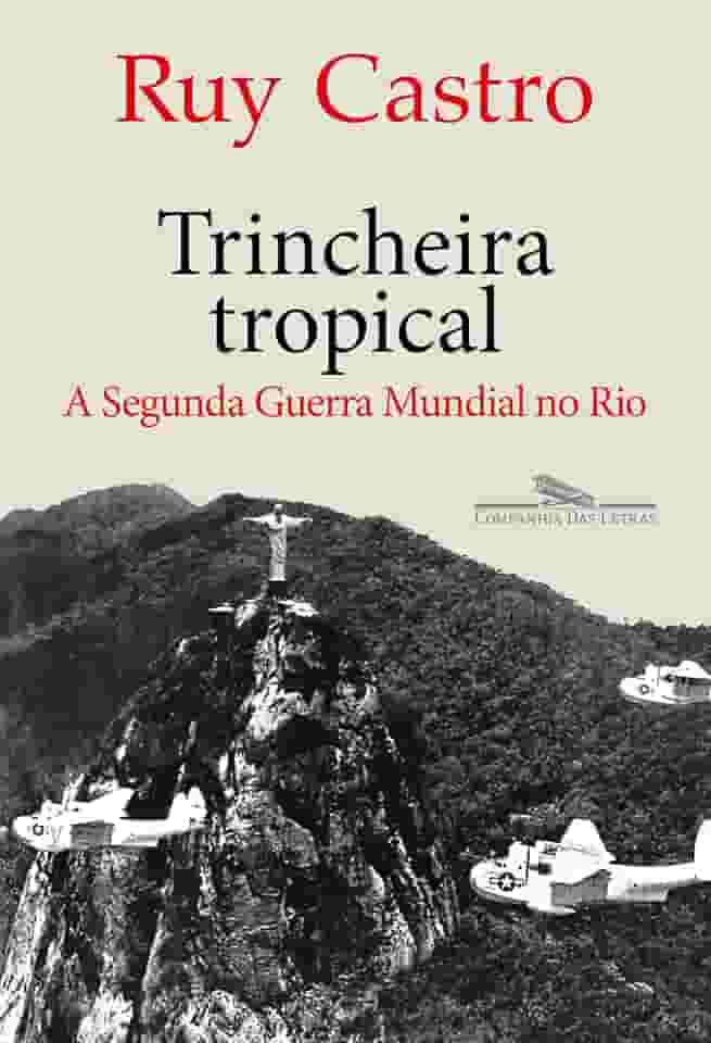 Trincheira tropical: A Segunda Guerra Mundial no Rio
