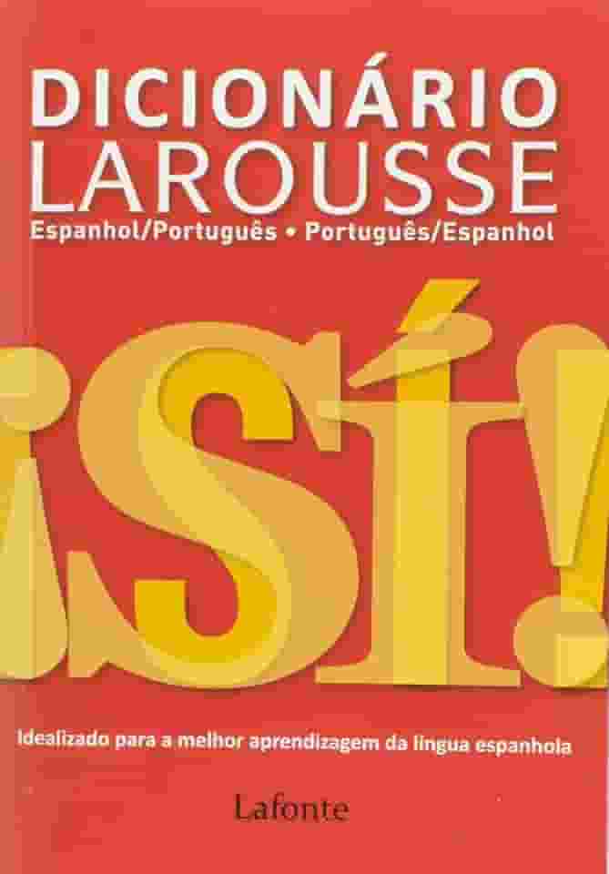 Dicionário Larousse. Espanhol-Português/ Português-Espanhol