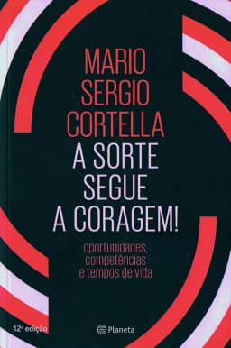 A sorte segue a coragem!: Oportunidades, competências e tempos de vida