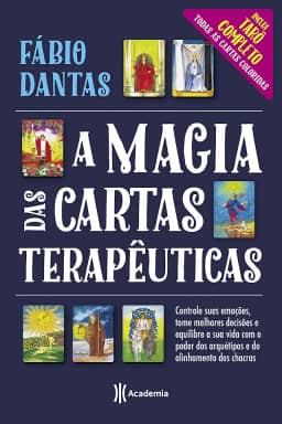 A magia das cartas terapêuticas (Inclui Tarô completo - cartas coloridas): Controle suas emoções, tome melhores decisões e equilibre a sua vida com o poder dos arquétipos e do alinhamento dos chacras
