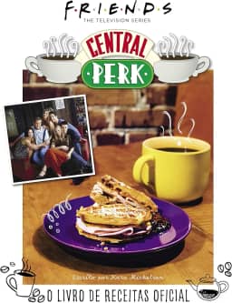 Friends Central Perk: O Livro de Receitas Oficial: 3