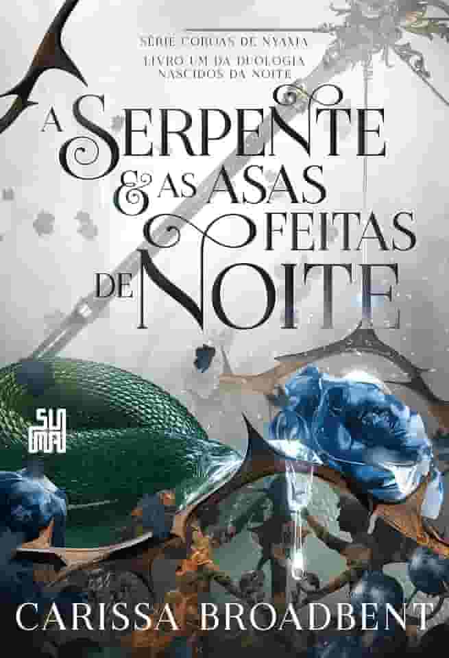 A serpente e as asas feitas de noite: Livro 1 da duologia Nascidos da Noite