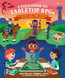 A Kid's Guide to Tabletop Rpgs: Exploring Dice, Game Systems, Roleplaying, and More: 2