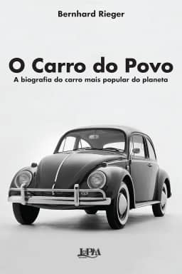 O Carro do Povo: a Biografia do Carro Mais Popular do Planeta