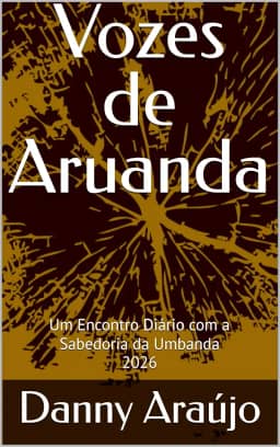Vozes de Aruanda: Um Encontro Diário com a Sabedoria da Umbanda (Inspiração Ancestral Diária Livro 1)