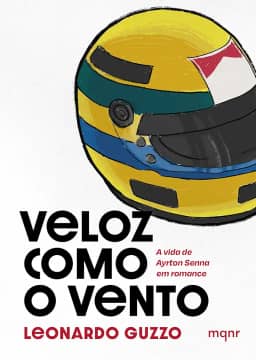 Veloz como o vento: A vida de Ayrton Senna em romance