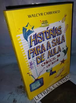 Histórias para a sala de aula: Crônicas do cotidiano