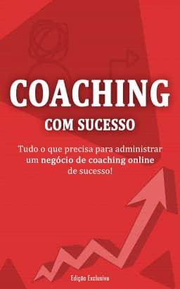 COACHING COM SUCESSO: Como Começar Seu Negócio de Coaching De Sucesso