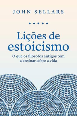 Lições de estoicismo: O que os filósofos antigos têm a ensinar sobre a vida