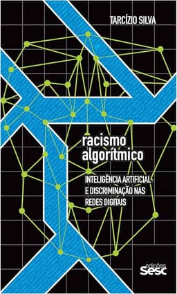Racismo algorítmico: Inteligência artificial e discriminação nas redes digitais