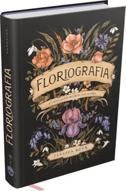 Floriografia: A Linguagem Secreta das Flores
