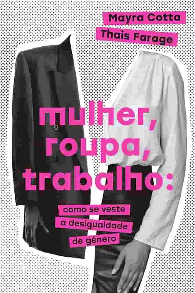 Mulher, roupa, trabalho: Como se veste a desigualdade de gênero