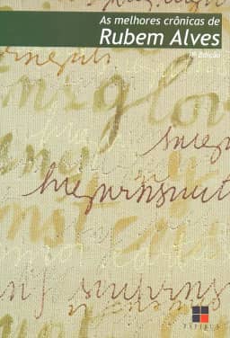 As melhores crônicas de Rubem Alves