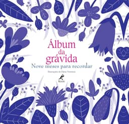 Álbum da grávida: nove meses para recordar